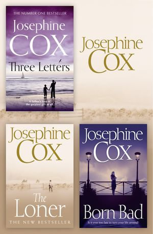 Josephine Cox 3-Book Collection 2 : The Loner, Born Bad, Three Letters - Josephine Cox
