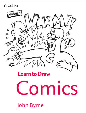 Collins Learn to Draw Comics : Learn To Draw Series - John Byrne