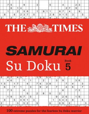 Samurai Su Doku - Book 5 : 100 Extreme Puzzles For the Fearless Sudoku Warrior - The Times Mind Games