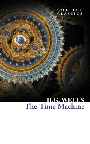 The Time Machine : Collins Classics - H. G. Wells