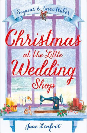 Christmas at the Little Wedding Shop : Sequins and Snowflakes - Jane Linfoot