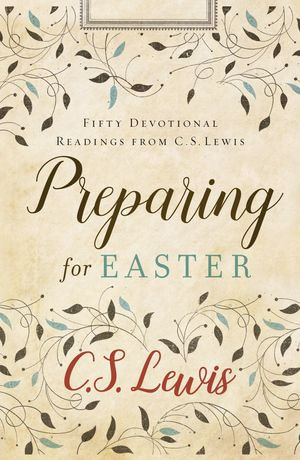 Preparing for Easter : Fifty Devotional Readings - C. S. Lewis
