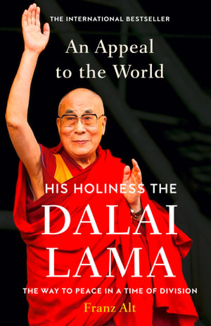 An Appeal to the World : His Holiness the Dalai Lama : The Way To Peace In A Time Of Division - Dalai Lama