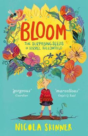 Bloom : The Surprising Seeds of Sorrel Fallowfield - Nicola Skinner