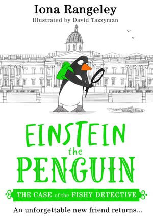 The Case of the Fishy Detective : Einstein the Penguin : Book 2 - Iona Rangeley