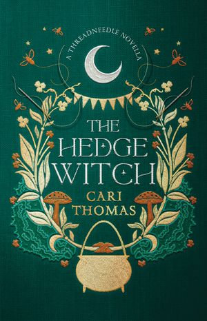 The Hedge Witch : A Threadneedle Novella (Threadneedle) - Cari Thomas