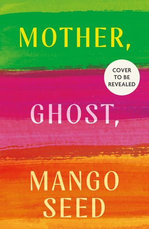 Mother Ghost Mango Seed - Natalie Gregory