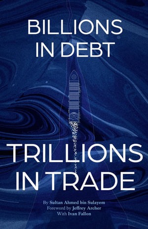 From Billions in Debt to Trillions in Trade - Sultan Ahmed bin Sulayem