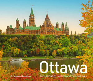 Ottawa Then and Now : Ottawa Then and Now - Dr Sharon Hamilton