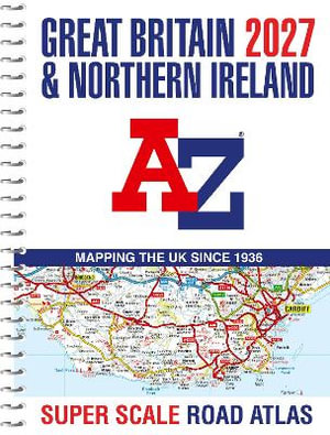Great Britain A-Z Super Scale Road Atlas 2027 (A3 Spiral) - A-Z Maps