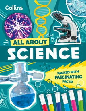 Science : Discover fascinating facts about science, technology and engineering (All About) - Collins Kids