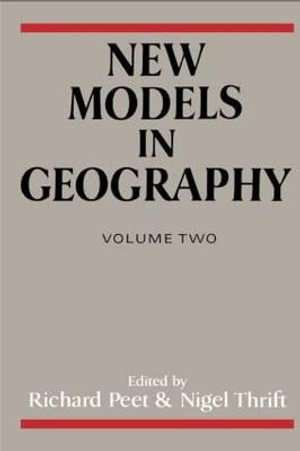 New Models in Geography : The Political-Economy Perspective - Richard Peet