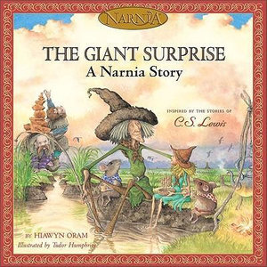 The Giant Surprise : A Narnia Story - Hiawyn Oram