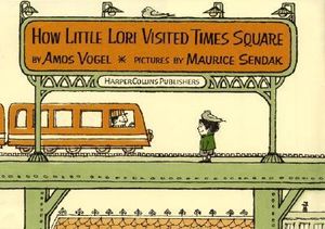 How Little Lori Visited Times Square : Sendak Reissues Ser. - Amos Vogel