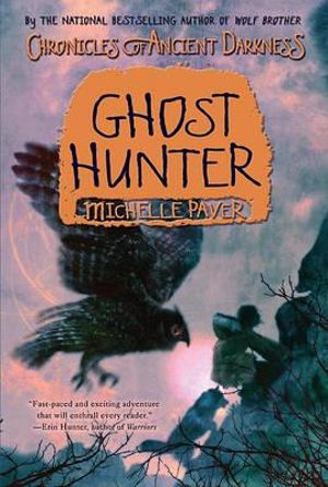 Ghost Hunter  : Chronicles of Ancient Darkness Series : Book 6 - Michelle Paver