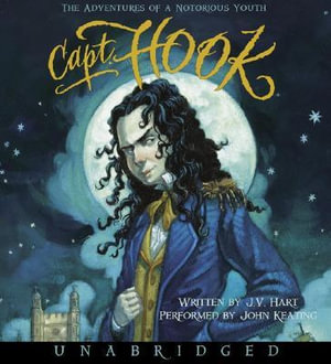 Capt. Hook : The Adventures of a Notorious Youth - J. V. Hart