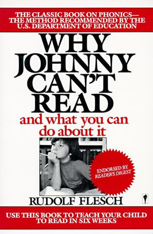 Why Johnny Can't Read : And What You Can Do About It - R Flesch