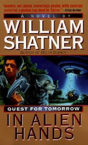 In Alien Hands : Quest for Tomorrow S. - William Shatner