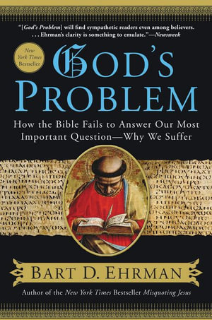 God's Problem : How the Bible Fails to Answer our Most Important Question - Why We Suffer - Bart Ehrman