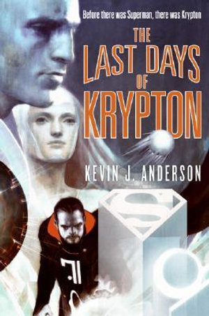 The Last Days of Krypton - Kevin J. Anderson