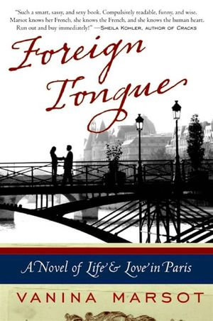 Foreign Tongue : A Novel of Life and Love in Paris - Vanina Marsot
