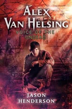 Alex Van Helsing : Voice of the Undead : Alex Van Helsing - Jason Henderson