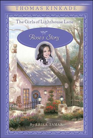 The Girls of Lighthouse Lane : Rose's Story - Thomas Kinkade