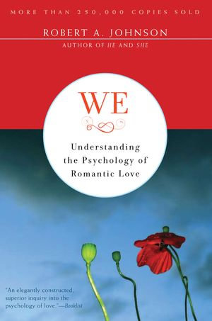 We : Understanding the Psychology of Romantic Love - Robert A. Johnson