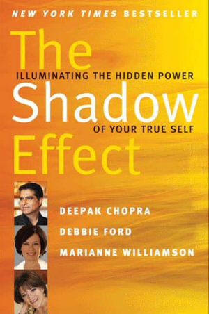 The Shadow Effect : Illuminating the Hidden Power of Your True Self - Deepak Chopra