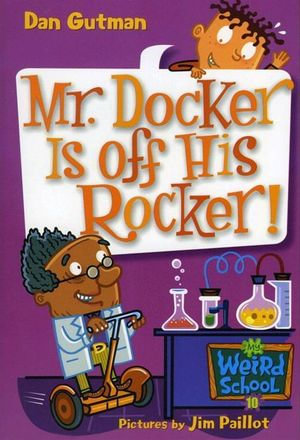 My Weird School #10 : Mr. Docker Is off His Rocker! - Dan Gutman