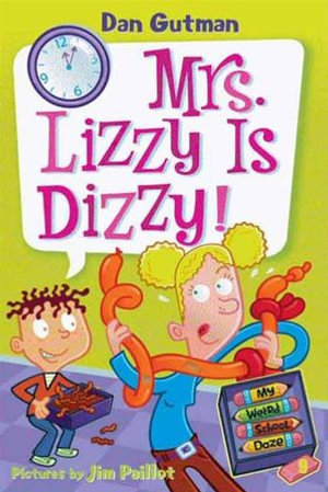 My Weird School Daze #9 : Mrs. Lizzy Is Dizzy! - Dan Gutman