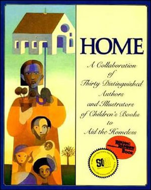Home : A Collaboration of Thirty Distinguished Authors and Illustrators of Children's Books to Aid the Homeless - Michael J. Rosen
