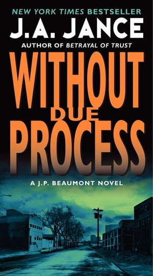 Without Due Process : A J.P. Beaumont Novel - J. A. Jance