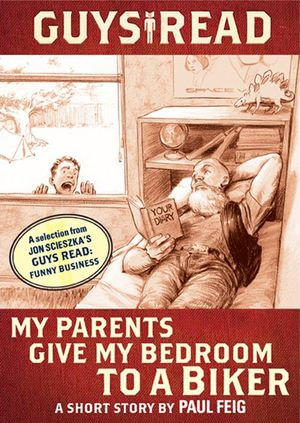 Guys Read: My Parents Give My Bedroom to a Biker : A Short Story from Guys Read: Funny Business - Paul Feig