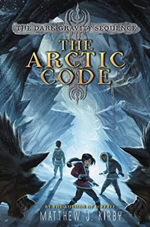 The Arctic Code : Dark Gravity Sequence - Matthew J. Kirby