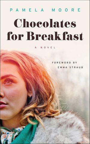 Chocolates for Breakfast : A Novel - Pamela Moore