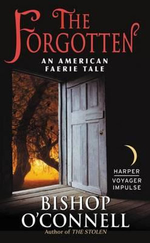 The Forgotten : An American Faerie Tale - Bishop O'Connell