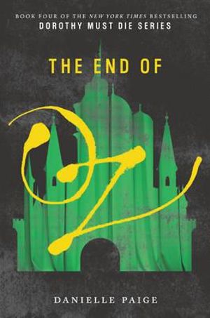 The End of Oz : Dorothy Must Die - Danielle Paige
