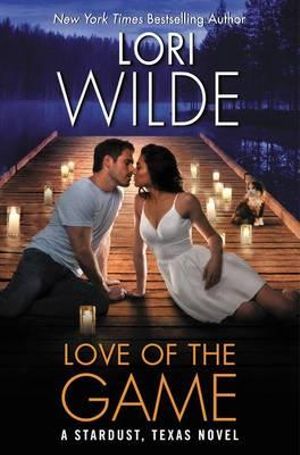 Love of the Game : Stardust, Texas - Lori Wilde