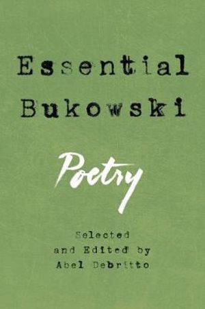 Essential Bukowski : Poetry - Charles Bukowski