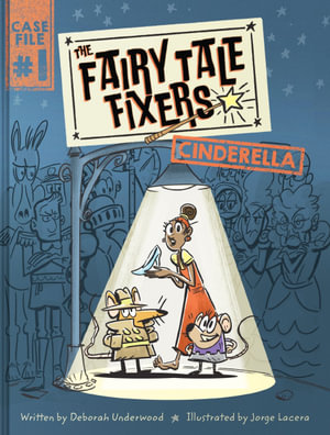 The Fairy Tale Fixers - Cinderella : A Graphic Novel - Deborah Underwood