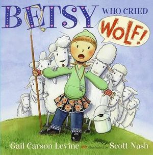 Betsy Who Cried Wolf - Gail Carson Levine