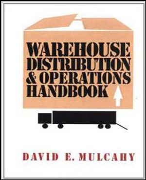 Warehouse Distribution and Operations Handbook : Mechanical Engineering - David E. Mulcahy
