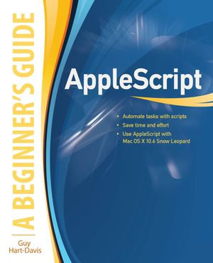 AppleScript : A Beginner's Guide - Guy Hart-Davis