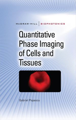 Quantitative Phase Imaging of Cells and Tissues - Gabriel Popescu