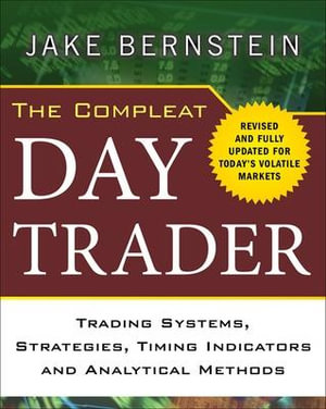 The Compleat Day Trader, Second Edition : Professional Finance & Investment - Jake Bernstein