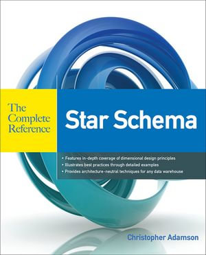 Star Schema The Complete Reference : The Complete Reference - Christopher Adamson