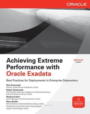 Achieving Extreme Performance with Oracle Exadata : Oracle Press - Rick Greenwald