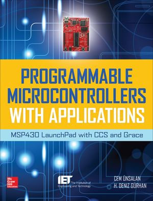 Programmable Microcontrollers with Applications : MSP430 LaunchPad with CCS and Grace - Cem Unsalan