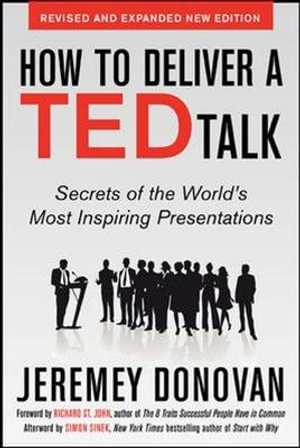 How to Deliver a TED Talk : Secrets of the World's Most Inspiring Presentations - Jeremey Donovan